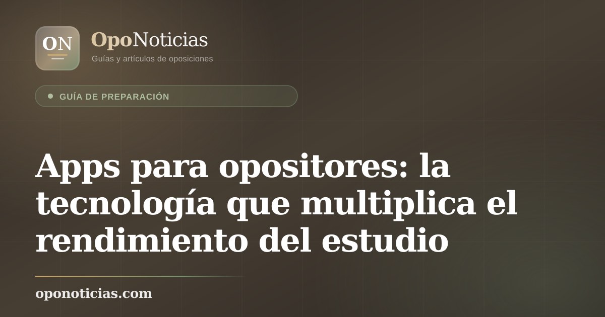 Apps para opositores: la tecnología que multiplica el rendimiento del estudio