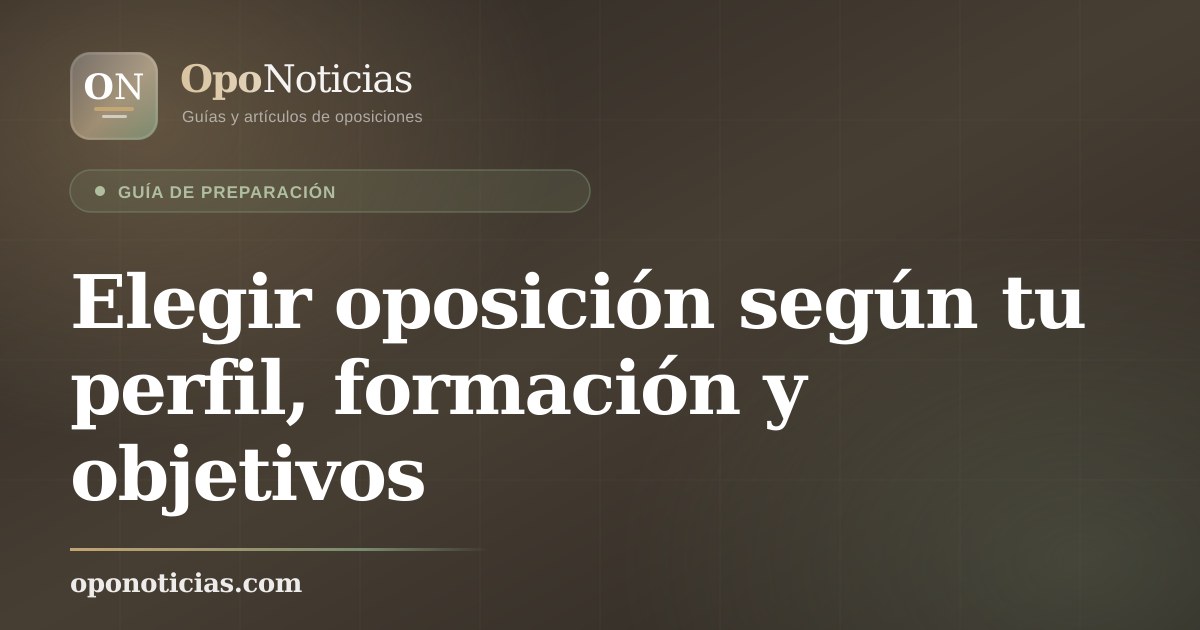 Elegir oposición según tu perfil, formación y objetivos