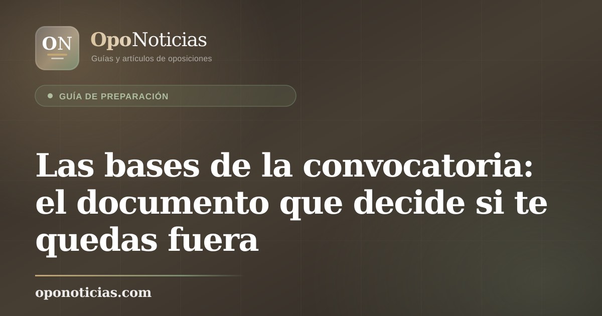 Las bases de la convocatoria: el documento que decide si te quedas fuera