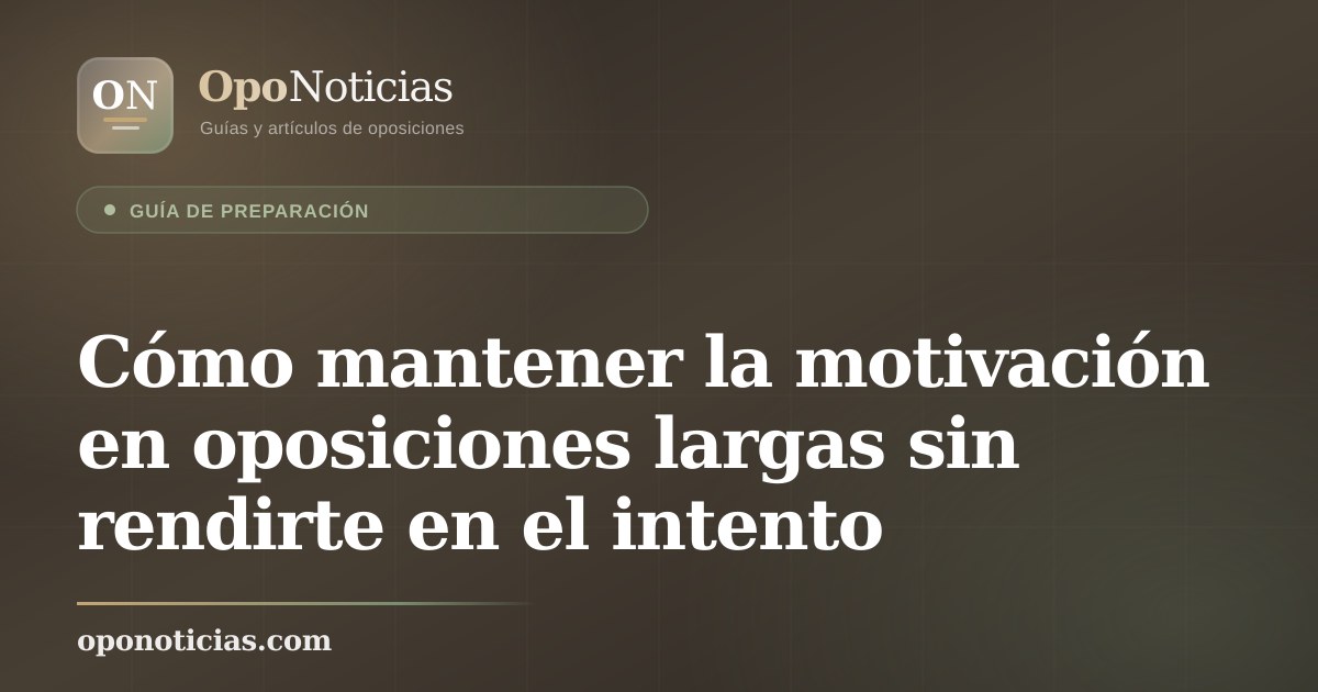 Cómo mantener la motivación en oposiciones largas sin rendirte en el intento