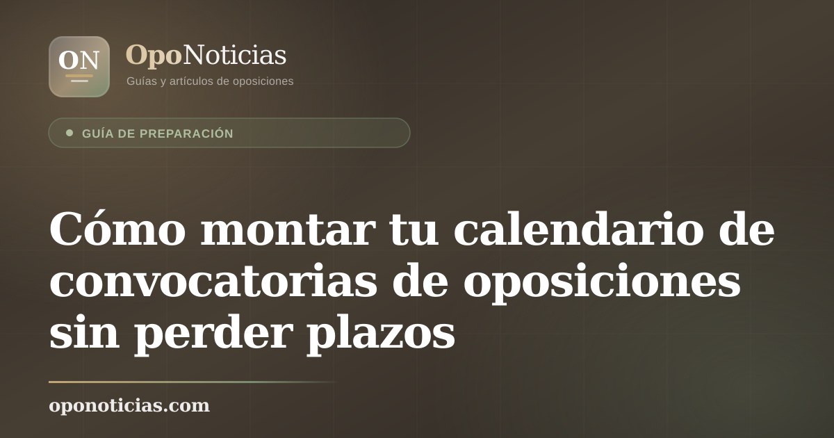 Cómo montar tu calendario de convocatorias de oposiciones sin perder plazos