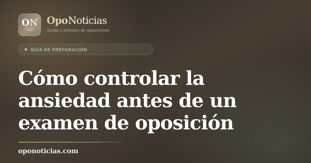 Cómo controlar la ansiedad antes de un examen de oposición