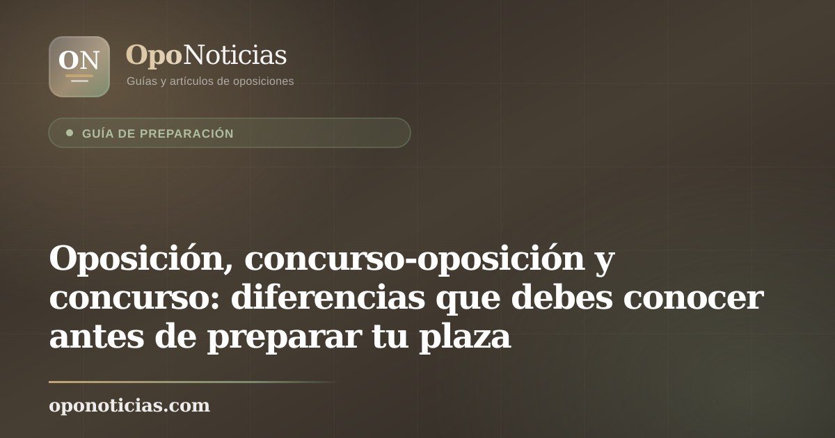 Oposición, concurso-oposición y concurso: diferencias que debes conocer antes de preparar tu plaza