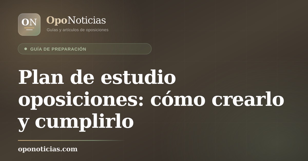 Plan de estudio oposiciones: cómo crearlo y cumplirlo