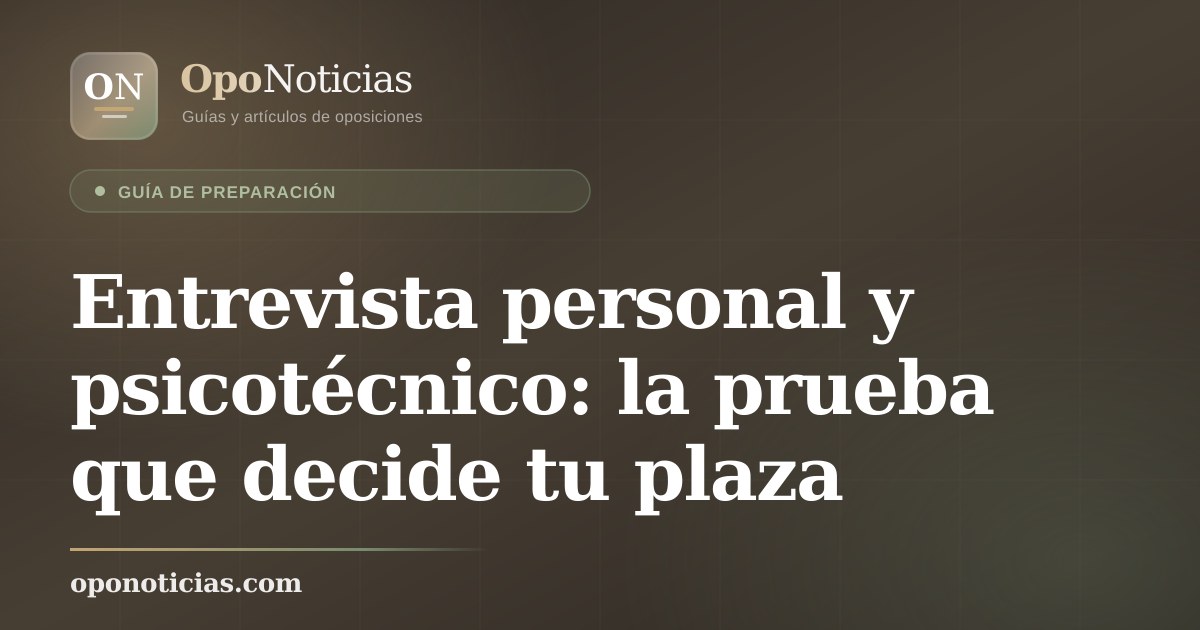 Entrevista personal y psicotécnico: la prueba que decide tu plaza