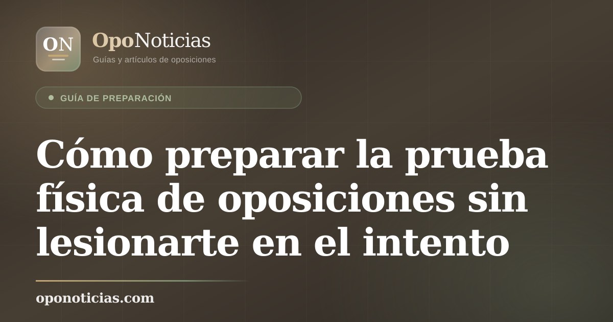 Cómo preparar la prueba física de oposiciones sin lesionarte en el intento