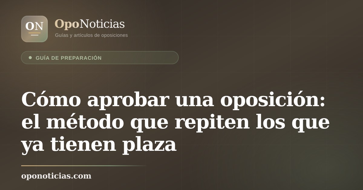 Cómo aprobar una oposición: el método que repiten los que ya tienen plaza