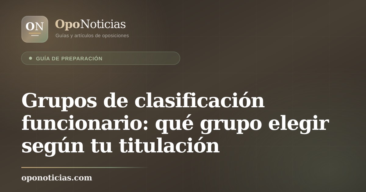 Grupos de clasificación funcionario: qué grupo elegir según tu titulación